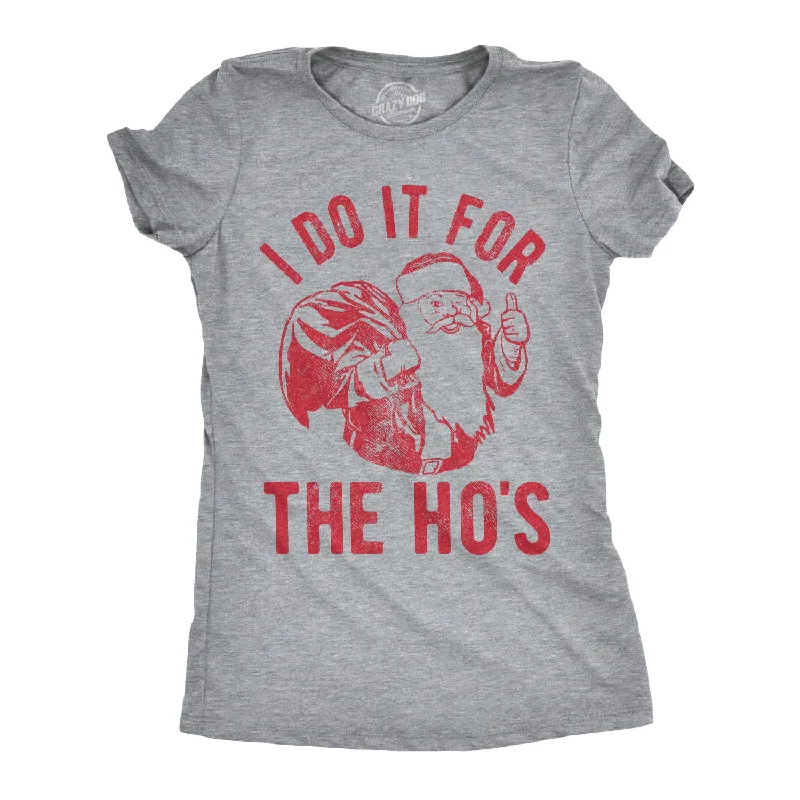 Graphic Print Women T Shirt for a Trendy StatementI Do It For The Ho's Women's T Shirt