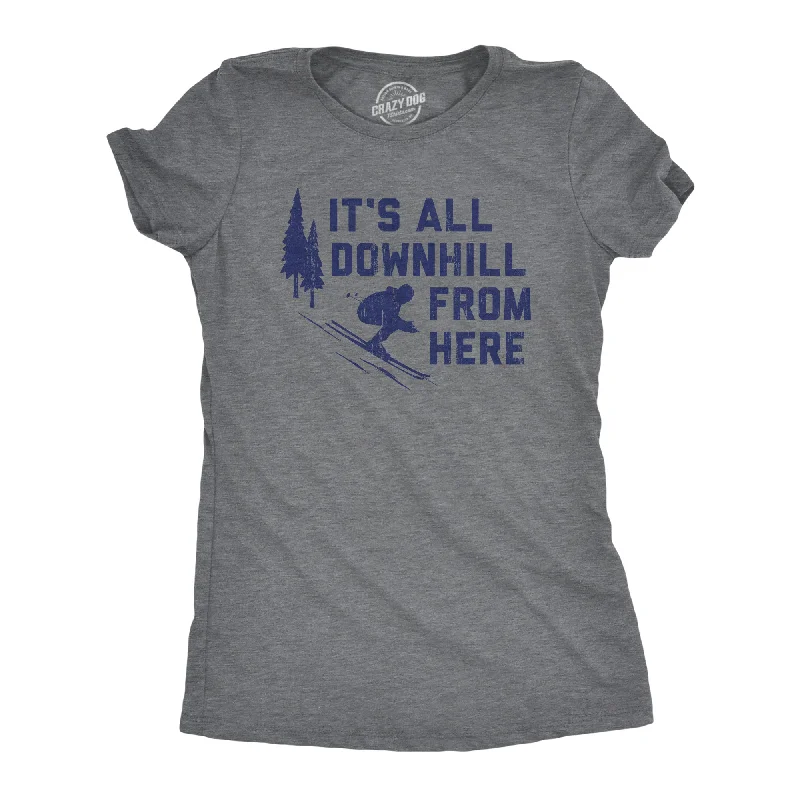 Pocketed Women T Shirt for Added FunctionalityIts All Downhill From Here Women's T Shirt